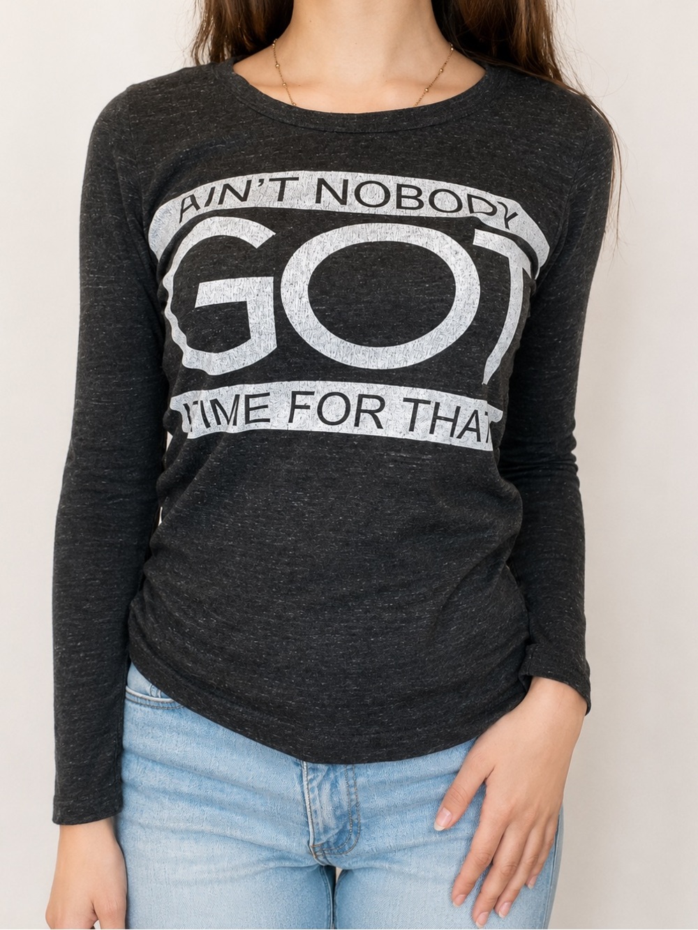 “Ain’t Nobody Got Time For That” Meme Long Sleeve Grey Shirt